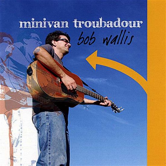 Cover for Bob Wallis · Minivan Troubadour (CD) (2008)