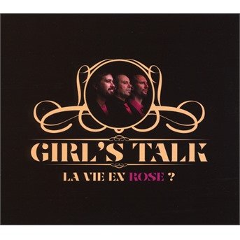 Cover for Girl's Talk · La Vie En Rose? (CD) (2021)