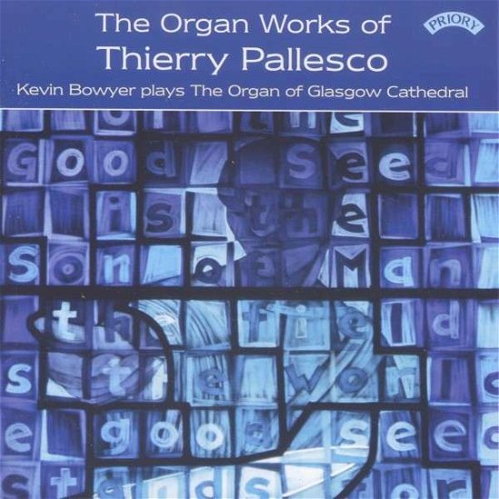 The Organ Works Of Thierry Pallesco / The Organ Of Glasgow Cathedral - Kevin Bowyer - Música - PRIORY RECORDS - 5028612210865 - 11 de maio de 2018