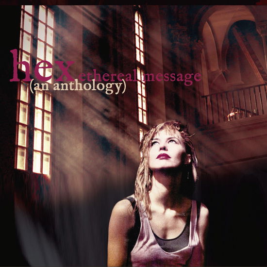 Hex (Kilbey,steve / Thayer,donnette) · Ethereal Message (An Anthology) (CD) (2025)