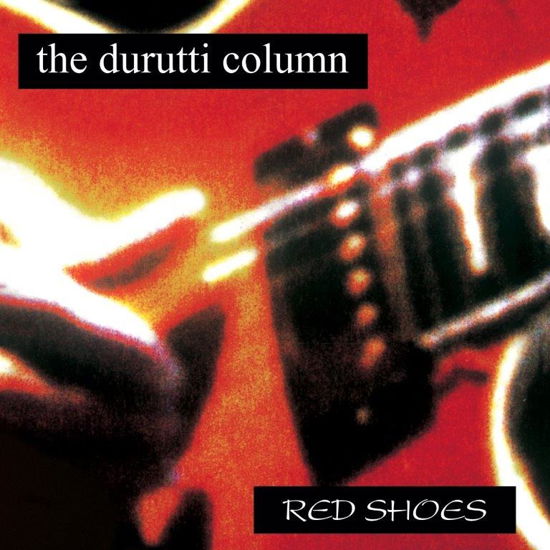 Red Shoes - Durutti Column - Musiikki - MATERIALI SONORI - 8056099004865 - perjantai 20. tammikuuta 2023