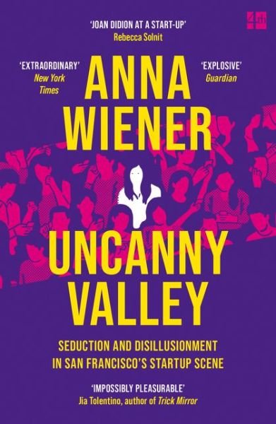 Cover for Anna Wiener · Uncanny Valley: Seduction and Disillusionment in San Francisco’s Startup Scene (Paperback Book) (2021)