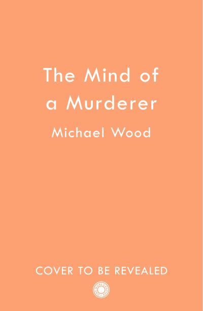 Cover for Michael Wood · The Mind of a Murderer - Dr Olivia Winter (Paperback Book) (2024)