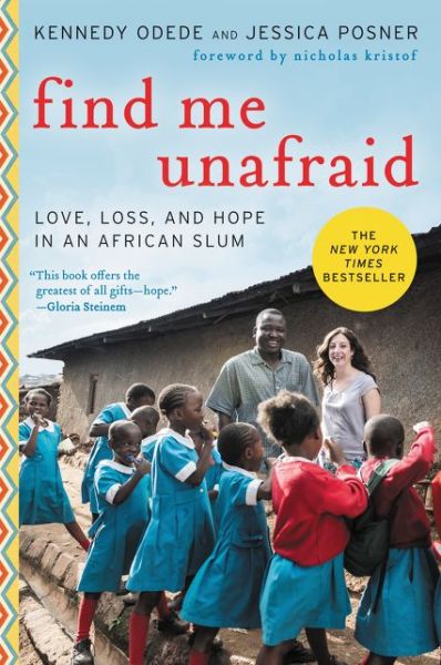 Find Me Unafraid: Love, Loss, and Hope in an African Slum - Kennedy Odede - Books - HarperCollins - 9780062292865 - July 26, 2016