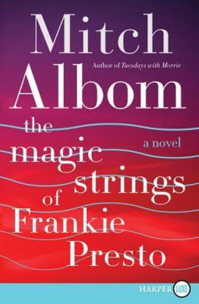 Cover for Mitch Albom · The magic strings of Frankie Presto (Buch) [First HarperLuxe edition. edition] (2015)