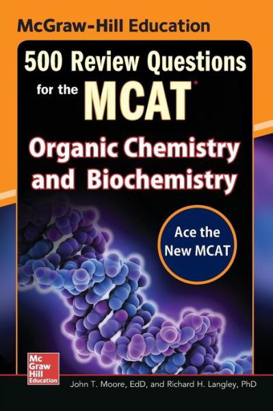 McGraw-Hill Education 500 Review Questions for the MCAT: Organic Chemistry and Biochemistry - John Moore - Książki - McGraw-Hill Education - Europe - 9780071834865 - 16 lipca 2015