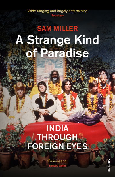 Cover for Sam Miller · A Strange Kind of Paradise: India Through Foreign Eyes (Paperback Book) (2015)