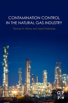 Cover for Wines, Thomas H. (Director of Applications Development, Pall Corporation, Port Washington, NY, USA) · Contamination Control in the Natural Gas Industry (Paperback Book) (2021)