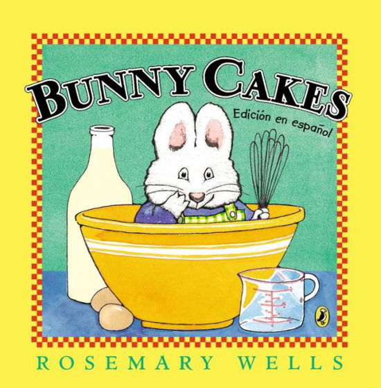 Cover for Rosemary Wells · Bunny Cakes (Edición en Español) (Max and Ruby) (Paperback Book) (2014)