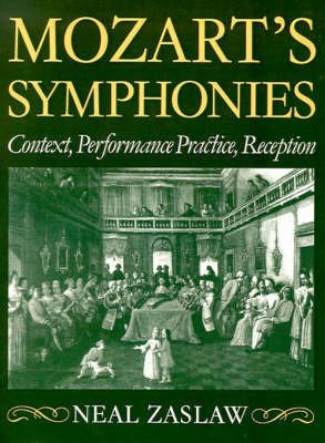 Cover for Zaslaw, Neal (Professor of Music, Professor of Music, Cornell University, Ithaca, New York) · Mozart's Symphonies: Context, Performance Practice, Reception - Clarendon Paperbacks (Paperback Book) (1991)