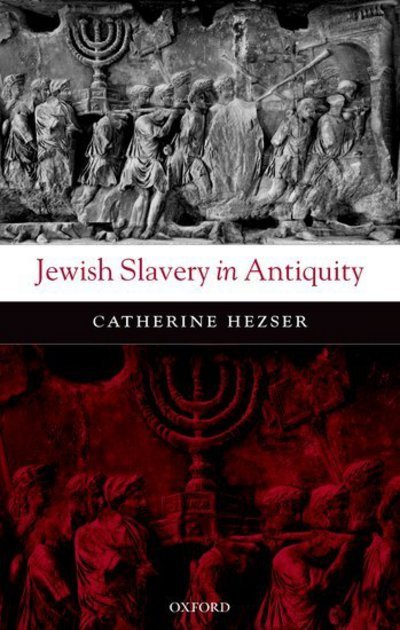 Cover for Hezser, Catherine (Lippert Professor of Jewish Studies, Trinity College Dublin) · Jewish Slavery in Antiquity (Innbunden bok) (2005)