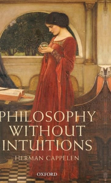 Cover for Cappelen, Herman (University of St Andrews) · Philosophy without Intuitions (Hardcover Book) (2012)