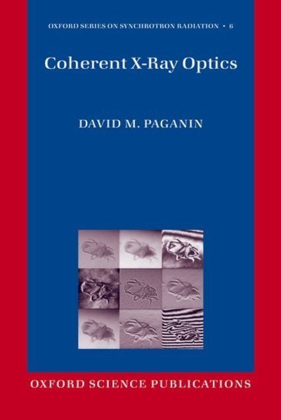 Cover for Paganin, David (School of Physics, Monash University, Australia) · Coherent X-Ray Optics - Oxford Series on Synchrotron Radiation (Paperback Bog) (2013)