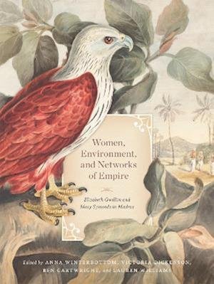 Cover for Anna Winterbottom · Women, Environment, and Networks of Empire: Elizabeth Gwillim and Mary Symonds in Madras (Hardcover Book) (2023)