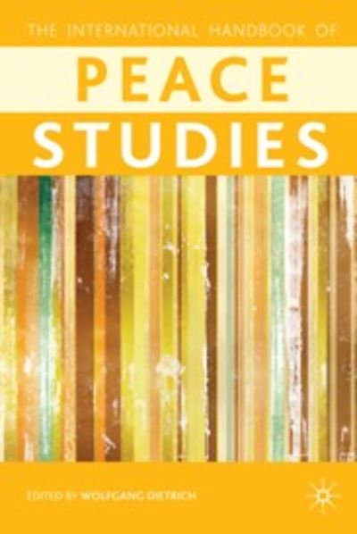 Cover for Wolfgang Dietrich · The Palgrave International Handbook of Peace Studies: A Cultural Perspective (Hardcover Book) (2011)