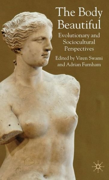 Cover for Viren Swami · The Body Beautiful: Evolutionary and Sociocultural Perspectives (Hardcover Book) (2007)