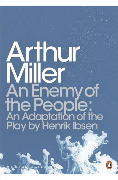 Cover for Arthur Miller · An Enemy of the People: An Adaptation of the Play by Henrik Ibsen - Penguin Modern Classics (Paperback Bog) [Ed edition] (2015)