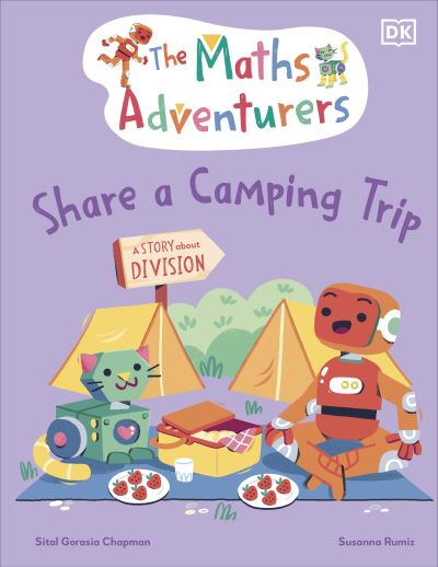 The Maths Adventurers Share a Camping Trip: Discover Division - The Math Adventurers - Sital Gorasia Chapman - Books - Dorling Kindersley Ltd - 9780241581865 - April 11, 2024