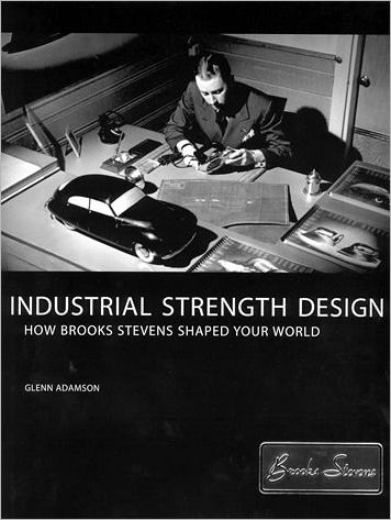 Cover for Glenn Adamson · Industrial Strength Design: How Brooks Stevens Shaped Your World - The MIT Press (Taschenbuch) (2005)