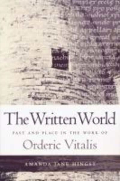 Cover for Amanda Jane Hingst · Written World: Past and Place in the Work of Orderic Vitalis (Paperback Book) (2009)