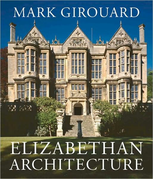 Cover for Mark Girouard · Elizabethan Architecture (Hardcover Book) (2009)