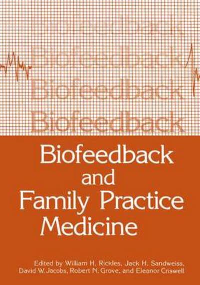 Biofeedback and Family Practice Medicin - Rickles  William H. - Livres - SPRINGER - 9780306413865 - 1 septembre 1983