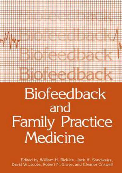 Biofeedback and Family Practice Medicin - Rickles  William H. - Bøger - SPRINGER - 9780306413865 - 1. september 1983