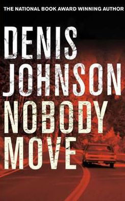 Cover for Denis Johnson · Nobody Move (Hardcover Book) (2009)