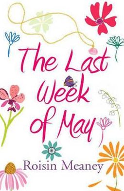 Cover for Roisin Meaney · The Last Week of May: An irresistible tale of friendship and new beginnings (Paperback Book) (2007)