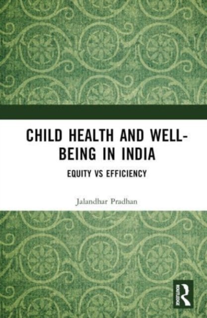 Cover for Jalandhar Pradhan · Child Health and Well-being in India: Equity vs Efficiency (Inbunden Bok) (2023)
