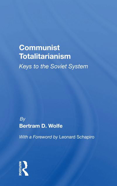 Cover for Bertram D. Wolfe · Communist Totalitarianism: Keys To The Soviet System (Paperback Book) (2020)
