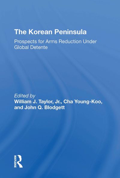 The Korean Peninsula: Prospects For Arms Reduction Under Global Detente - Young Koo Cha - Books - Taylor & Francis Ltd - 9780367308865 - October 31, 2024