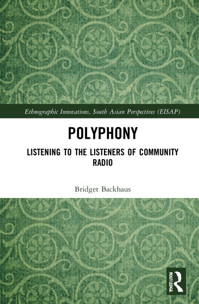 Cover for Backhaus, Bridget (Griffith University, Queensland, Australia) · Polyphony: Listening to the Listeners of Community Radio - Ethnographic Innovations, South Asian Perspectives (Hardcover Book) (2021)