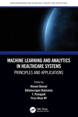 Cover for Himani Bansal · Machine Learning and Analytics in Healthcare Systems: Principles and Applications - Green Engineering and Technology (Paperback Book) (2024)