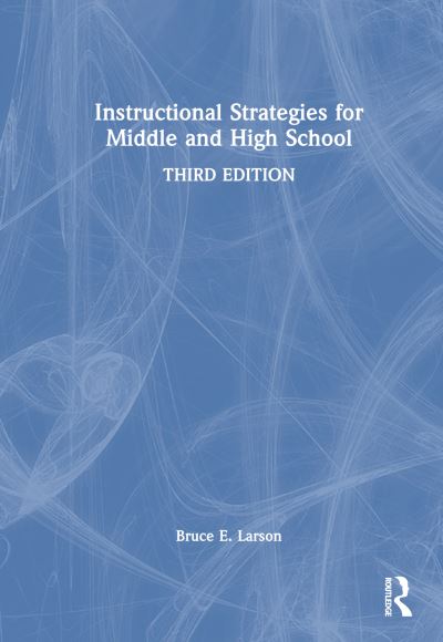 Cover for Larson, Bruce E. (Western Washington University, USA) · Instructional Strategies for Middle and High School (Hardcover Book) (2023)