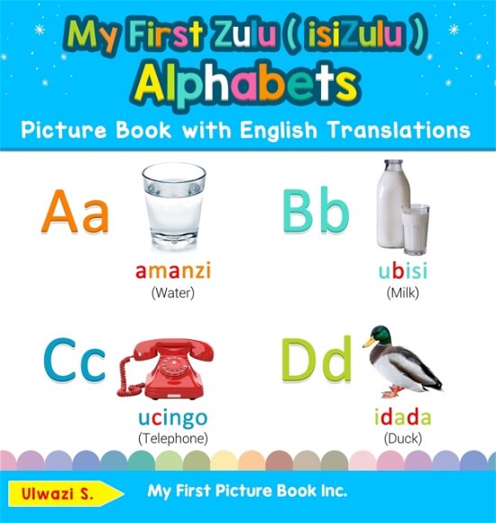 Cover for Ulwazi S · My First Zulu  Alphabets Picture Book with English Translations Bilingual Early Learning and Easy Teaching Zulu  Books for Kids (Bok) (2019)