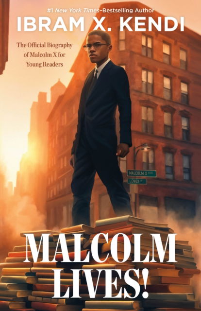 Cover for Ibram X. Kendi · Malcolm Lives!: The Official Biography of Malcolm X for Young Readers (Hardcover Book) (2025)