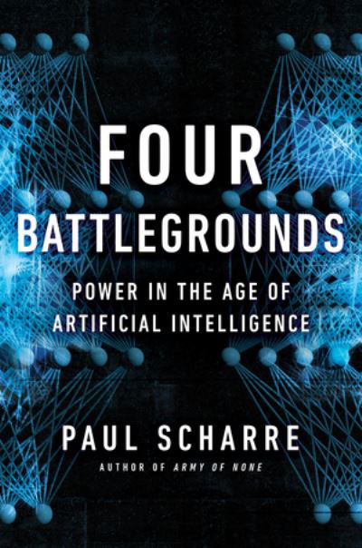 Cover for Four Battlegrounds - Power in the Age of Artificial Intelligence (Hardcover Book) (2023)