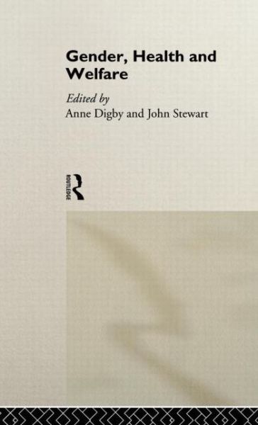 Gender, Health and Welfare - Anne Digby - Books - Taylor & Francis Ltd - 9780415128865 - March 7, 1996