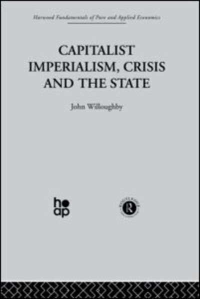 Cover for J. Willoughby · Capitalist Imperialism, Crisis and the State (Hardcover Book) (2001)