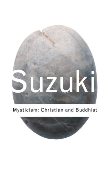 Cover for D.T. Suzuki · Mysticism: Christian and Buddhist - Routledge Classics (Taschenbuch) (2002)