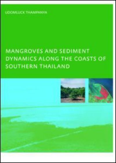 Cover for U. Thampanya · Mangroves and Sediment Dynamics Along the Coasts of Southern Thailand: PhD: UNESCO-IHE Institute, Delft (Pocketbok) (2006)