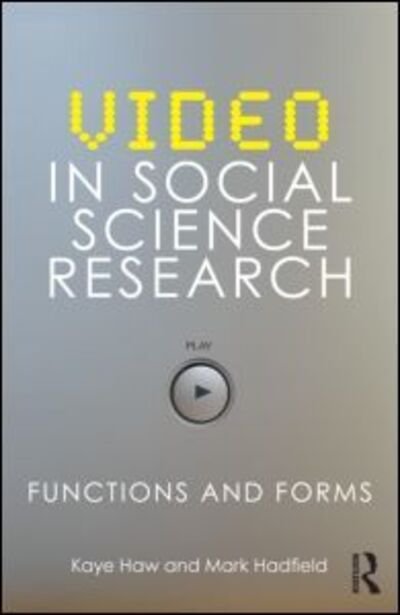 Video in Social Science Research: Functions and Forms - Haw, Kaye (University of Nottingham, UK) - Livres - Taylor & Francis Ltd - 9780415467865 - 17 mars 2011