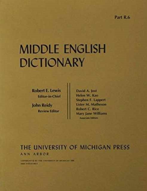 Middle English Dictionary: R.6 - Middle English Dictionary -  - Books - The University of Michigan Press - 9780472011865 - May 31, 1986
