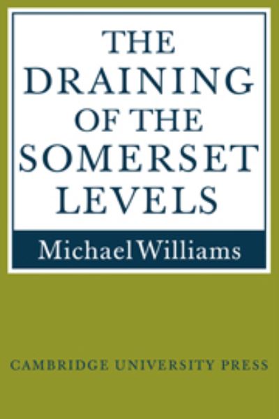 The Draining of the Somerset Levels - Michael Williams - Books - Cambridge University Press - 9780521074865 - April 1, 1970