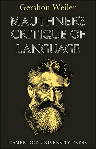 Cover for Gershon Weiler · Mauthner's Critique of Language (Taschenbuch) (2009)