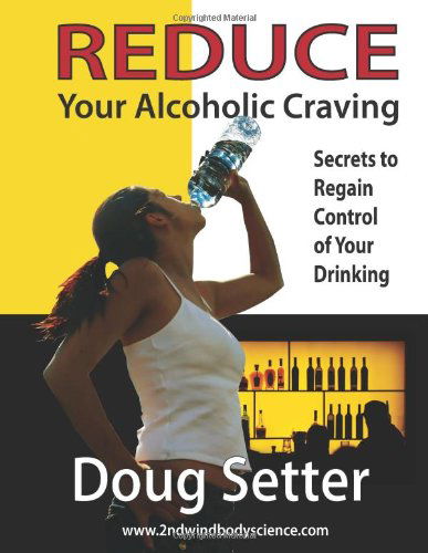 Reduce Your Alcohol Craving - Doug Setter - Książki - lulu.com - 9780557079865 - 6 września 2009