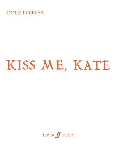 Kiss Me Kate - Cole Porter - Boeken - Faber Music Ltd - 9780571532865 - 13 februari 2009