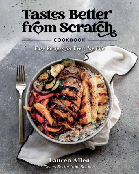 Cover for Lauren Allen · Tastes Better From Scratch Cookbook: Easy Recipes for Everyday Life (Gebundenes Buch) (2022)