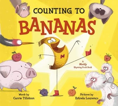 Cover for Carrie Tillotson · Counting to Bananas: A Mostly Rhyming Fruit Book (Gebundenes Buch) (2022)
